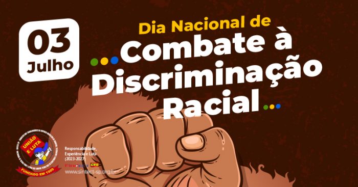 De Julho Dia De Refor Ar A Den Ncia E O Combate Ao Racismo Sintect Sp